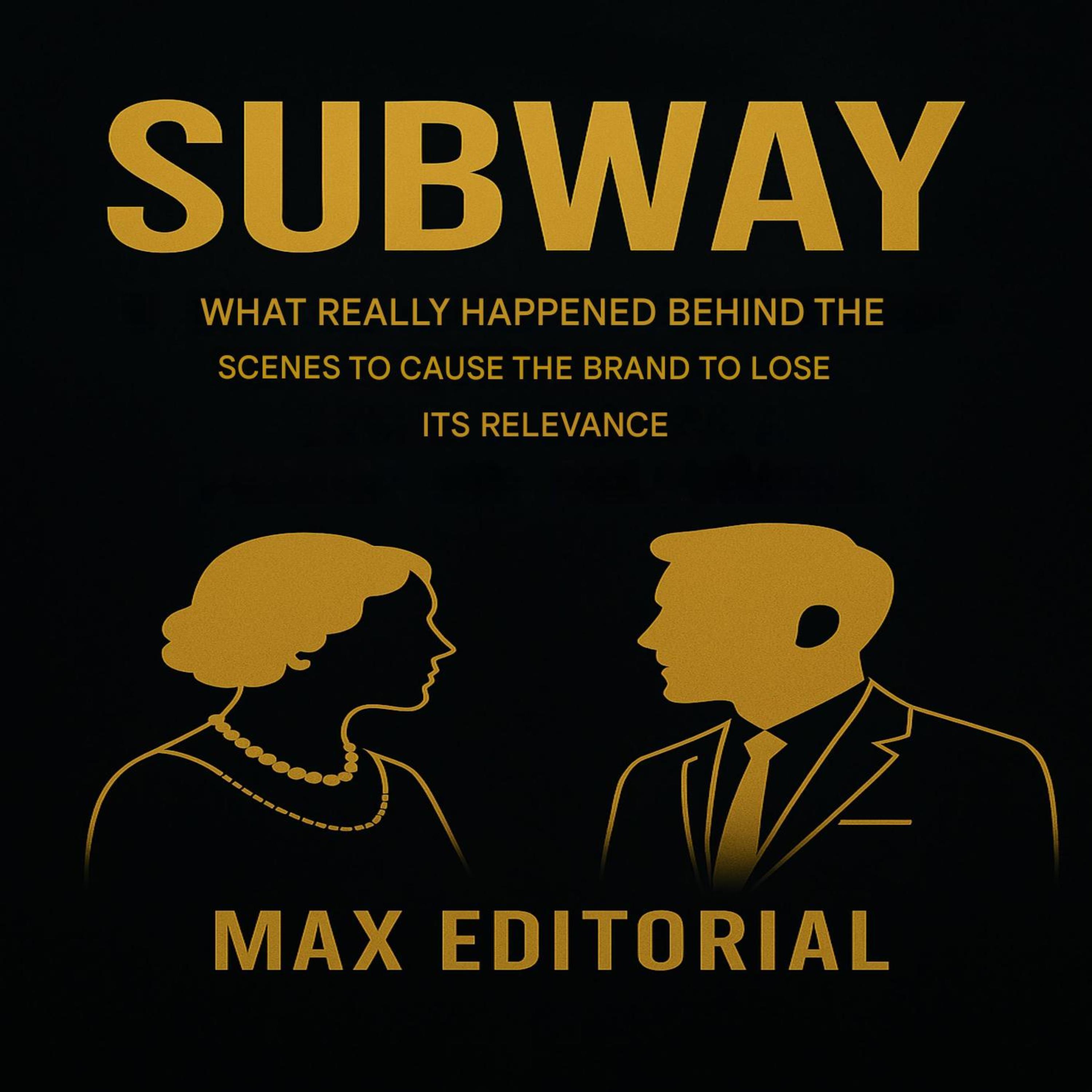 SUBWAY: WHAT REALLY HAPPENED BEHIND THE SCENES TO CAUSE THE BRAND TO LOSE ITS RELEVANCE