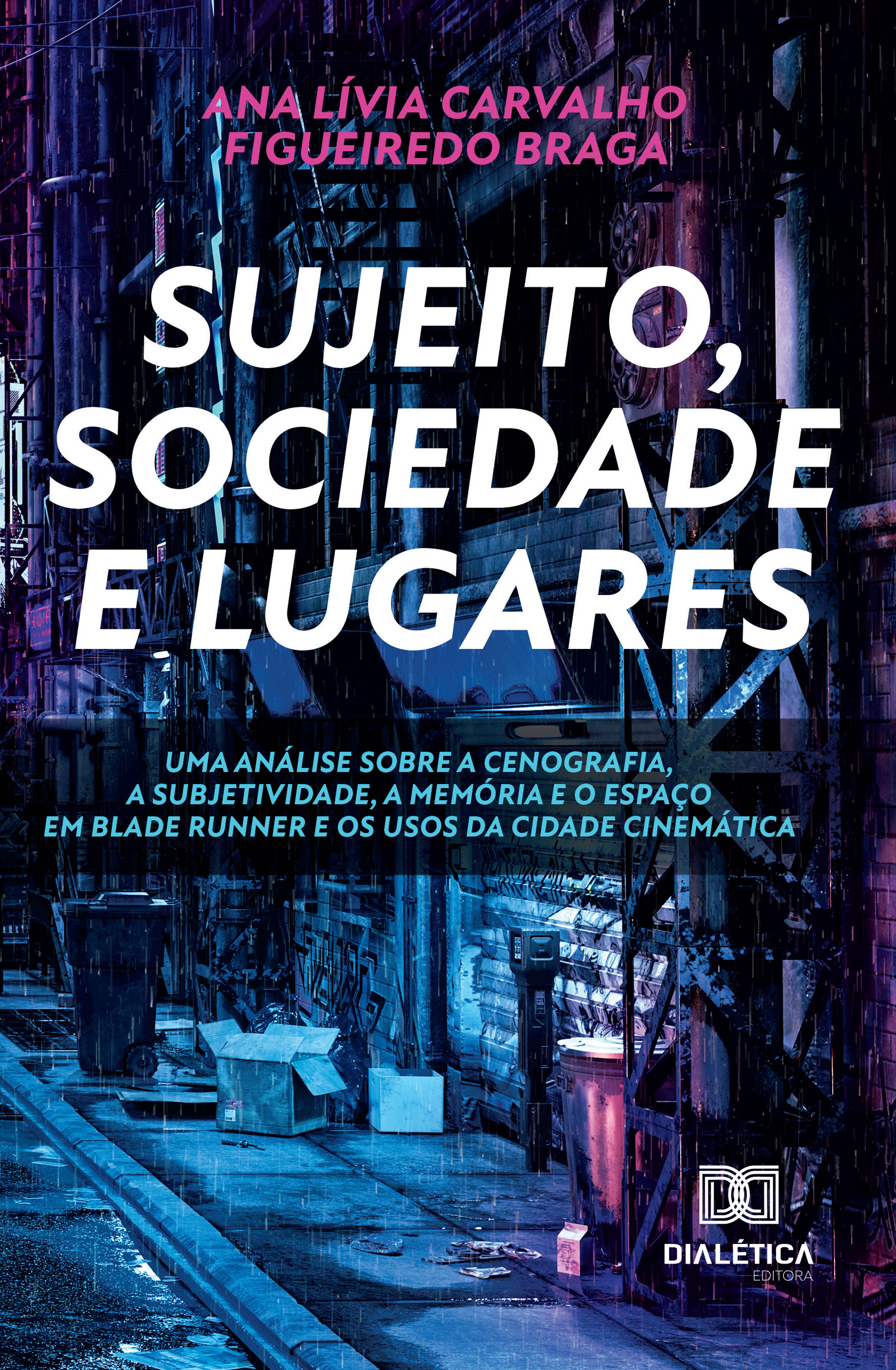 Sujeito, sociedade e lugares. Uma análise sobre a cenografia, a subjetividade, a memória e o espaço em Blade Runner e os usos da cidade cinemática