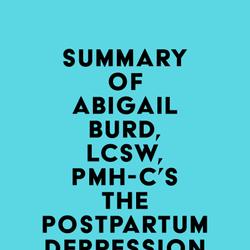 Summary of Abigail Burd, LCSW, PMH-C's The Postpartum Depression Workbook