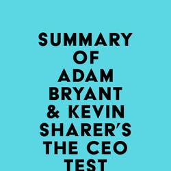 Summary of Adam Bryant & Kevin Sharer's The CEO Test