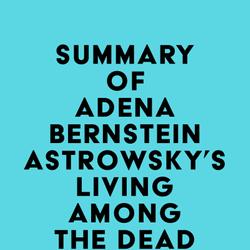 Summary of Adena Bernstein Astrowsky's Living among the Dead