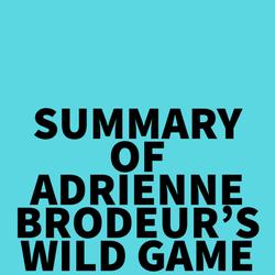 Summary of Adrienne Brodeur's Wild Game