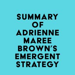 Summary of Adrienne Maree Brown's Emergent Strategy