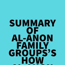 Summary of Al-Anon Family Groups's How Al-Anon Works