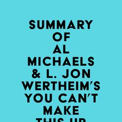 Summary of Al Michaels & L. Jon Wertheim's You Can't Make This Up