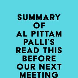 Summary of Al Pittampalli's Read This Before Our Next Meeting