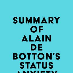 Summary of Alain De Botton's Status Anxiety