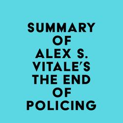 Summary of Alex S. Vitale's The End of Policing