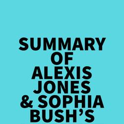 Summary of Alexis Jones & Sophia Bush's I Am That Girl