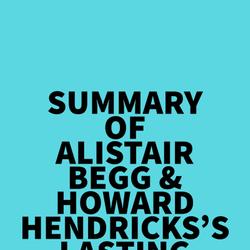 Summary of Alistair Begg & Howard Hendricks 's Lasting Love