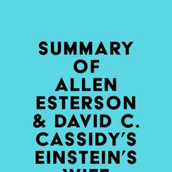 Summary of Allen Esterson & David C. Cassidy's Einstein's Wife