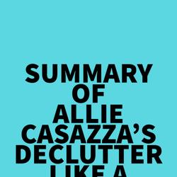 Summary of Allie Casazza's Declutter Like a Mother