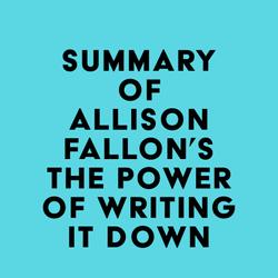 Summary of Allison Fallon's The Power of Writing It Down