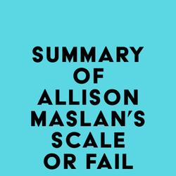 Summary of Allison Maslan's Scale or Fail