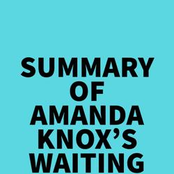 Summary of Amanda Knox's Waiting to Be Heard