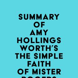 Summary of Amy Hollingsworth's The Simple Faith of Mister Rogers