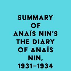 Summary of Anaïs Nin's The Diary of Anaïs Nin, 1931–1934