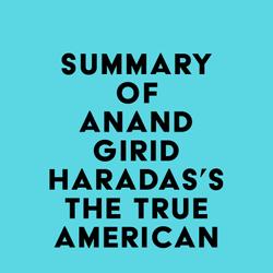 Summary of Anand Giridharadas's The True American