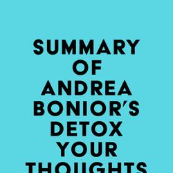 Summary of Andrea Bonior's Detox Your Thoughts