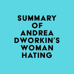 Summary of Andrea Dworkin's Woman Hating