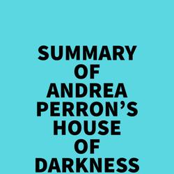 Summary of Andrea Perron's House of Darkness House of Light