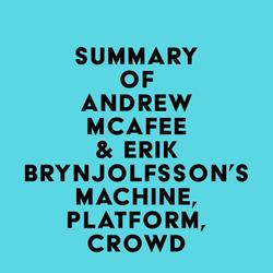 Summary of Andrew McAfee & Erik Brynjolfsson's Machine, Platform, Crowd