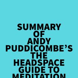 Summary of Andy Puddicombe's The Headspace Guide to Meditation and Mindfulness