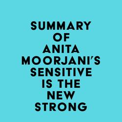 Summary of Anita Moorjani's Sensitive Is the New Strong