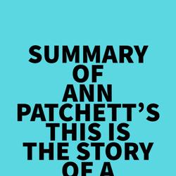 Summary of Ann Patchett's This Is the Story of a Happy Marriage