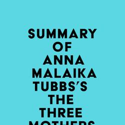 Summary of Anna Malaika Tubbs's The Three Mothers