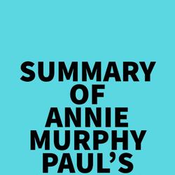 Summary of Annie Murphy Paul's Origins