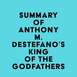 Summary of Anthony M. DeStefano's King of the Godfathers