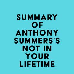 Summary of Anthony Summers's Not in Your Lifetime