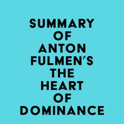 Summary of Anton Fulmen's The Heart of Dominance