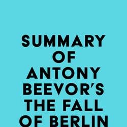 Summary of Antony Beevor's The Fall of Berlin 1945