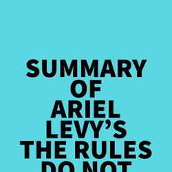 Summary of Ariel Levy's The Rules Do Not Apply