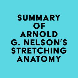 Summary of Arnold G. Nelson's Stretching Anatomy