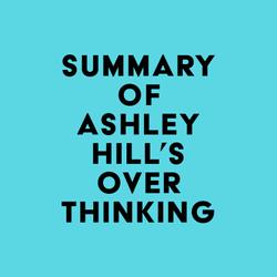 Summary of Ashley Hill's Overthinking