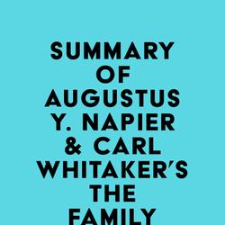 Summary of Augustus Y. Napier & Carl Whitaker's The Family Crucible