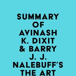 Summary of Avinash K. Dixit & Barry J. J. Nalebuff's The Art of Strategy