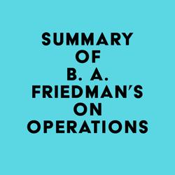 Summary of B. A. Friedman's On Operations