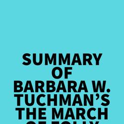 Summary of Barbara W. Tuchman's The March of Folly