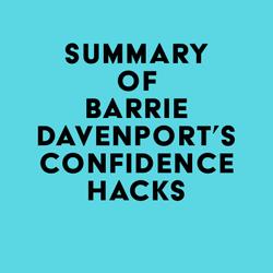 Summary of Barrie Davenport's Confidence Hacks