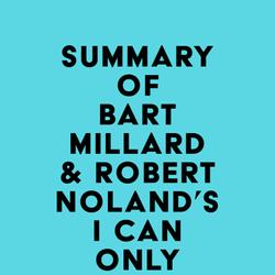 Summary of Bart Millard & Robert Noland's I Can Only Imagine