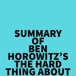 Summary of Ben Horowitz's The Hard Thing About Hard Things