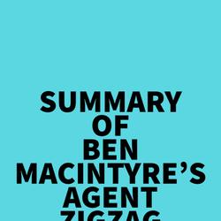 Summary of Ben Macintyre's Agent Zigzag