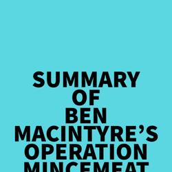 Summary of Ben Macintyre's Operation Mincemeat