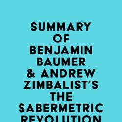 Summary of Benjamin Baumer & Andrew Zimbalist's The Sabermetric Revolution