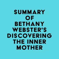 Summary of Bethany Webster's Discovering the Inner Mother