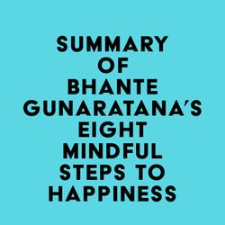 Summary of Bhante Gunaratana's Eight Mindful Steps to Happiness